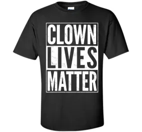 Clown Lives Matter Creepy Funny T-Shirt
